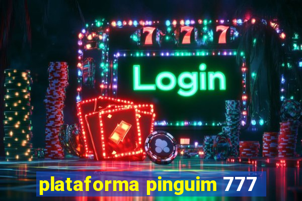 plataforma pinguim 777